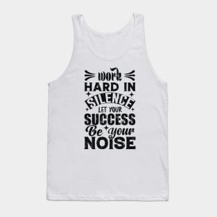 Work Hard In Silence Tank Top